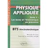 Physique appliqu�e BTS �lectrotechnique, Tome 1 : Les bases et l'�lectronique de puissance