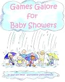 Games Galore for Baby Showers: 80+ Fun Games and Activities, Brand New Ideas and Traditional Favorites, to Celebrate Baby's Arrival