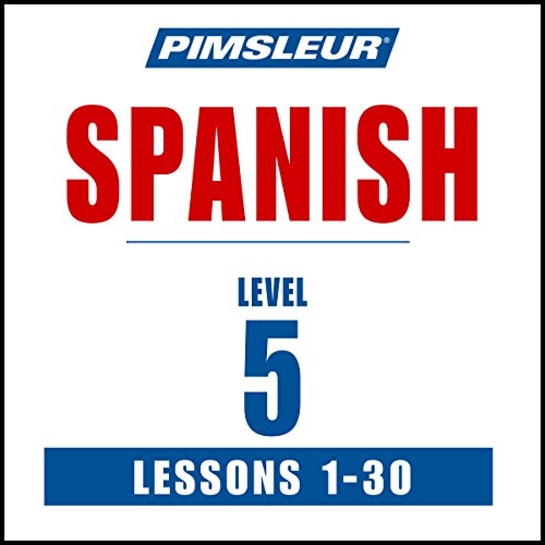 Spanish Level 5: Learn to Speak and Understand Latin American Spanish with Pimsleur Language Programs