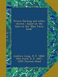 Prince Darling and other stories : based on the tales in the Blue fairy book