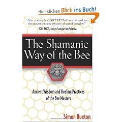 The Shamanic Way of the Bee: Ancient Wisdom and Healing Practices of the Bee Masters