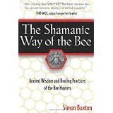 The Shamanic Way of the Bee: Ancient Wisdom and Healing Practices of the Bee Masters