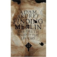 Finding Merlin: The Truth Behind the Legend