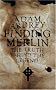 Finding Merlin: The Truth Behind the Legend