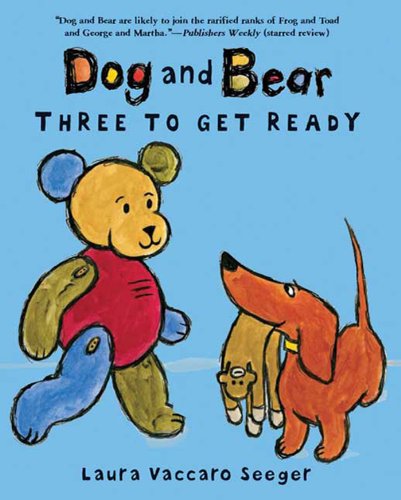 Dog and Bear: Three to Get Ready (Dog and Bear Series)