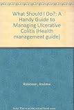 What should I do? : a handy guide to managing ulcerative colitis