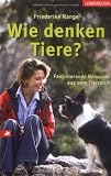 Wie denken Tiere?: Faszinierende Beispiele aus dem Tierreich - Friederike Range