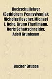 Hochschullehrer (Bethlehem, Pennsylvania): Nicholas Rescher, Michael J. Behe, Bruno Thurlimann, Doris Schattschneider, Adolf Grunbaum - 