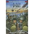 D-Day: The Liberation of Europe Begins (Graphic Battles of World War II) by Doug Murray and Anthony Williams