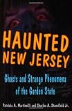 Haunted New Jersey: Ghosts and Strange Phenomena of the Garden State