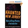Haunted New Jersey: Ghosts and Strange Phenomena of the Garden State