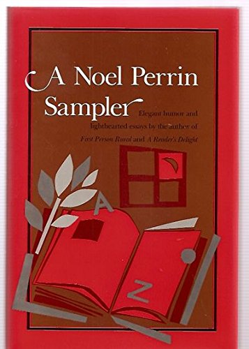 A Noel Perrin Sampler, by Noel Perrin