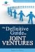 The Definitive Guide to Joint Ventures