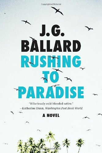 By J. G. Ballard Rushing to Paradise: A Novel (Reprint) [Paperback]