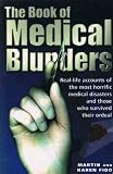 The book of medical blunders : real-life accounts of the most horrific medical disasters and those who survived their ordeal