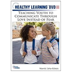 Teaching Youth to Communicate Through Love Instead of Fear