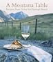 A Montana Table: Recipes from Chico Hot Springs Resort