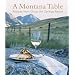 A Montana Table: Recipes from Chico Hot Springs Resort