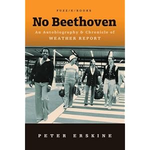 No Beethoven: An Autobiography and Chronicle of Weather Report