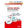 Social Media f�r Unternehmer: Wie man Xing, Twitter, Youtube und Co. erfolgreich im Business einsetzt