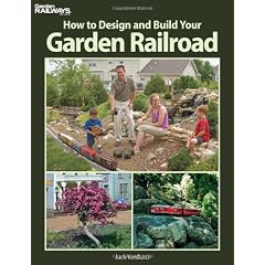 How to Design and Build Your Garden Railroad
