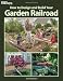 How to Design and Build Your Garden Railroad