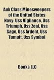 Auk Class Minesweepers of the United States Navy: USS Vigilance, USS Triumph, USS Zeal, USS Sage, USS Ardent, USS Tumult, USS Symbol-
