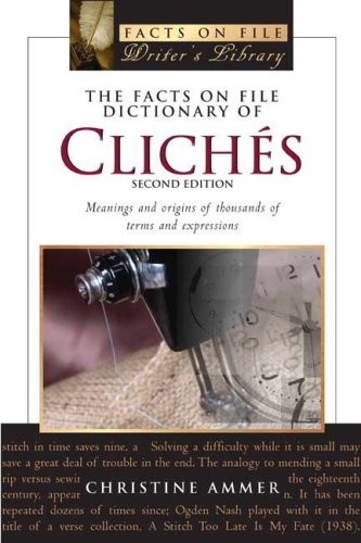 The Facts on File Dictionary of Cliches: Meanings And Origins of More Than 3,500 Terms And Expressions (Writers Library)