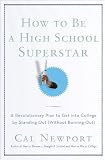 Cover for 'How to Be a High School Superstar: A Revolutionary Plan to Get into College by Standing Out (Without Burning Out)'