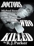 DOCTORS WHO KILLED - (Serial Killers Series)