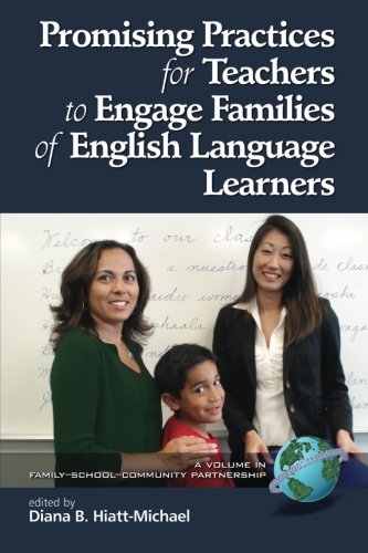 Promising Practices for Teachers to Engage with Families of English Language Learners (Family School Community Partnership Issues)