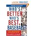 Who's Better, Who's Best in Baseball?