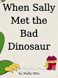 When Sally Met the Bad Dinosaur