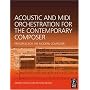 Acoustic and MIDI Orchestration for the Contemporary Composer