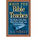 What the Bible Teaches: The Truths of the Bible Made Plain, Simple and Understandable