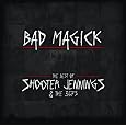 Bad Magick - The Best Of Shooter Jennings & The .357's