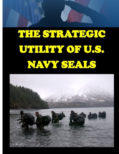 The Strategic Utility of U.S. Navy Seals