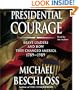 Presidential Courage: Brave Leaders and How They Changed America 1789-1989