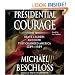 Presidential Courage: Brave Leaders and How They Changed America 1789-1989