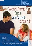 Produkt-Bild: Wenn Anna Papa von Gott erz&auml;hlt: Kinder und Erwachsene auf dem Weg des Glaubens