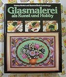 Glasmalerei als Kunst und Hobby - 