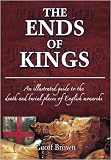 The ends of kings : an illustrated guide to the death and burial places of English monarchs