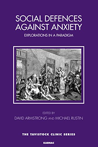 Social Defences Against Anxiety: Explorations in a Paradigm (The Tavistock Clinic Series)