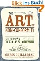 The Art of Non-Conformity: Set Your Own Rules, Live the Life You Want, and Change the World