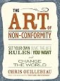 The Art of Non-Conformity: Set Your Own Rules, Live the Life You Want, and Change the World