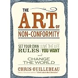 The Art of Non-Conformity: Set Your Own Rules, Live the Life You Want, and Change the World