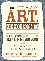The Art of Non-Conformity: Set Your Own Rules, Live the Life You Want, and Change the World