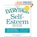 The Everything Self-Esteem Book: Boost Your Confidence, Achieve Inner Strength, and Learn to Love Yourself (Everything (Self-Help))