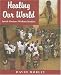 Healing Our World: Inside Doctors Without Borders by David Morley