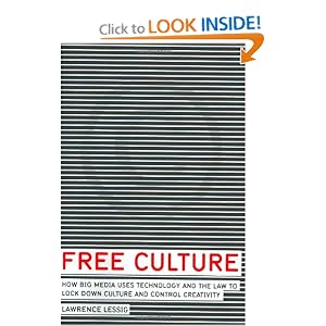 Amazon.com: Free Culture: How Big Media Uses Technology and the Law to Lock Down Culture and Control Creativity (9781594200069): Lawrence Lessig: Books